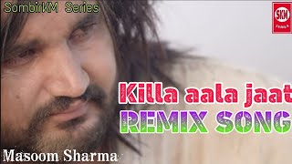 Kille aala jaat remix song | Masoom Sharma | New Haryanvi  dj song