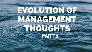 EVOLUTION OF MANAGEMENT THOUGHTS