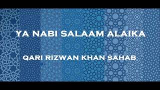 Ya Nabi Salaam Alaika By Qari Rizwan Khan Sahab Qibla