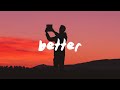 Khalid - Better (Lyrics)