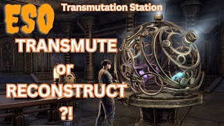 ESO Transmute or Reconstruct in Transmutation Station?