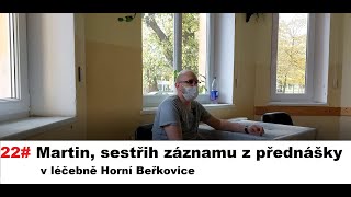 22# Martin, sestřih záznamu z přednášky v léčebně Horní Beřkovice, alkoholici na rovinu