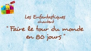 FAIRE LE TOUR DU MONDE EN 80 JOURS -  Les Enfantastiques