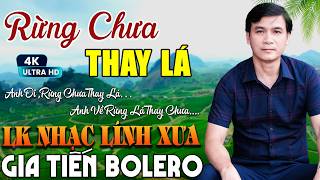 LK GIA TIẾN BOLERO ➤ RỪNG CHƯA THAY LÁ - ĐƠN CA BOLERO TRỮ TÌNH MỚI NHẤT T4/2026 CỰC NGỌT CẢ XÓM PHÊ