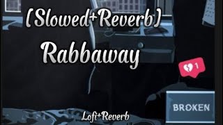 Rabbaway | Slowed+Reverb Song | Lofi+Reverb