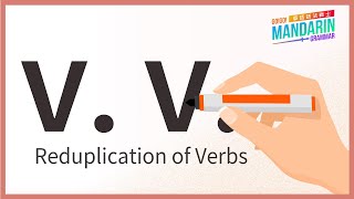 Mandarin Grammar: Ep13. Reduplication of Verbs