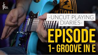 RAW UNCUT PLAYING DIARIES - EPISODE 1 | Groove in E | TOM QUAYLE