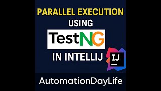 Parallel Execution using TestNG in IntelliJ | Selenium | JAVA | TESTNG