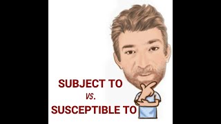 The Difference Between Susceptible to and Subject to - Lesson (695) English Tutor Nick P