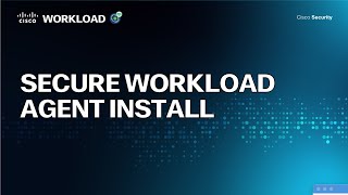 Secure Workload Agent Installation