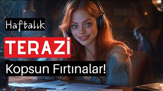 Terazi Burcu Haftalık - 20 Ocak Haftası, Kopsun Fırtınalar