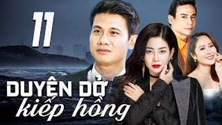 DUYÊN DỞ KIẾP HỒNG - TẬP 11 | PHIM TRUYỀN HÌNH VIỆT NAM | PHIM TÌNH CẢM - TÂM LÝ XÃ HỘI VIỆT NAM