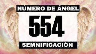 Por qué sigues viendo el número de ángel 554? El significado más profundo detrás de ver el 554