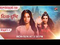 Divya-Drishti | Episode 50 | Part 1 | Pishachini ko mila Kaal Devta se uphaar!