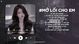 Mở Lối Cho Em Lofi - Đậm Sâu Rồi Cũng Rẽ Hai Anh Ngỡ Rằng Tình Sẽ Không Phai - Nhạc Chill TikTok