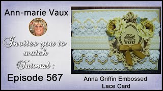 567. Cardmaking Tutorial: Anna Griffin Pretty Double Embossed Lace Card