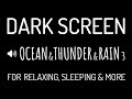 Dark Screen OCEAN WAVES & THUNDER & RAIN Sounds for Deep Sleep #3