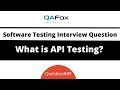 What is API Testing? (Software Testing Interview Question #89)