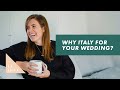 Why Italy for your wedding?