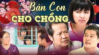 PHIM NGẮN VIỆT NAM MỚI 2024 | BÁN CON CHO CHỒNG | PHIM VIỆT NAM HAY NHẤT 2024 | PHIM VIỆT NAM THVL