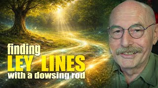 Finding Ley Lines — Reading Earth Energy with Dowsing Rods