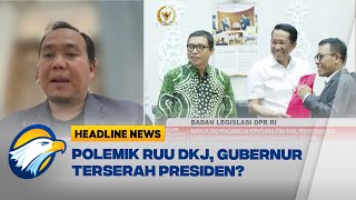 Polemik RUU DKJ, Gubernur Dipilih Presiden?