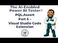 The AI-Enabled Power BI Tester - Part 5 - Visual Studio Code Extension
