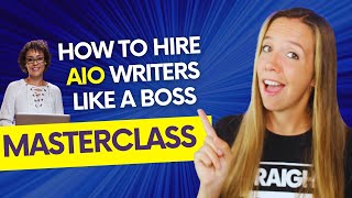 How to Hire AIO Writers Like a Boss: Masterclass