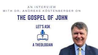 The Gospel of John with Dr. Andreas J. Köstenberger