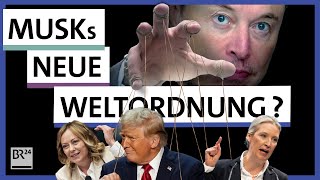 Trump, Weidel, Meloni: Wie sieht Musks neue Weltordnung aus? | Possoch klärt! | BR24