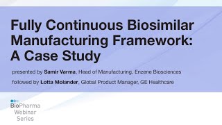 FULLY CONTINUOUS BIOSIMILAR MANUFACTURING FRAMEWORK: A CASE STUDY
