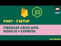 Part - 2 | Setup | Getting Started with Cloud Firestore CRUD with Node.js | Restfull APIs