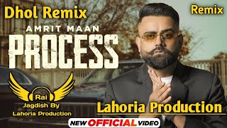 Process Dhol Remix Amrit Maan Ft. Rai Jagdish By Lahoria Production New Punjabi Song Dhol Remix 2023