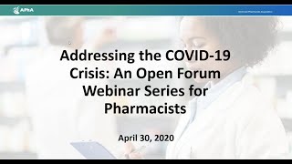 Addressing the COVID-19 Crisis: An Open Forum Webinar Series for Pharmacists - 4/30/20