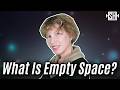 What is empty space?