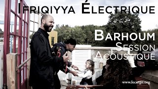 #1040 Ifriqiyya Électrique - Barhoum (Session Acoustique)