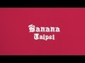 Motion Graphic Portfolio ── 〈BANANA TAIPEI 〉