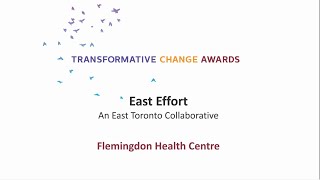 Transformative Change Awards 2024 -- East Effort: An East Toronto Collaborative (Flemingdon HC)