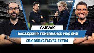 Başakşehir - Fenerbahçe maç önü analizi | Serkan Akkoyun & Ilgaz Çınar | Çekirdekçi Tayfa Extra