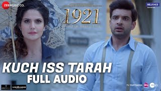 Kuch Iss Tarah - Full Audio | 1921 | Zareen Khan & Karan Kundrra | Arnab Dutta | Harish Sagane