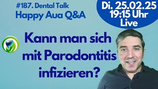 Ist die Parodontitis eine Infektionserkrankung? - Dental Talk -LIVE- Happy Aua Q\u0026A #187