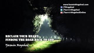 Reclaim Your Heart: Finding the Road Back to God ᴴᴰ - By: Yasmin Mogahed