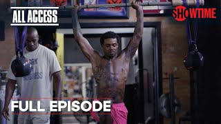 ALL ACCESS: Spence vs. Crawford | Ep 2 | Full Episode | SHOWTIME PPV