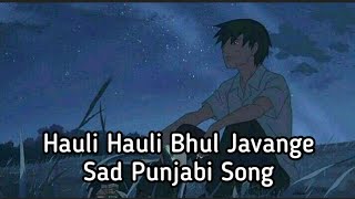 Hauli Hauli Bhul Javange (Slowed + Reverb) - Sanam Parowal - Download Link In Description 🖇️