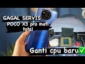 POCO X3 pro mati total ganti cpu baru NEW