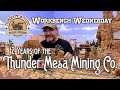 12 Years of the Thunder Mesa Mining Co | Workbench Wednesday