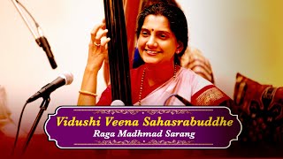 VIDUSHI VEENA SAHASRABUDDHE ~ RAGA MADHMAD SARANG