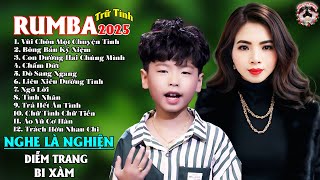 SONG CA ĐẶC SẮC, DIỄM TRANG, BI XÀM, NHỮNG CA KHÚC HAY AI NGHE LÀ NGHIỆN