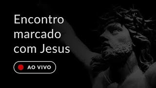 Encontro marcado com Jesus