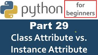 Python Tutorial - Part 29 class attribute vs instance attribute
